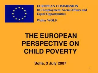 THE EUROPE AN PERSPECTIVE ON CHILD POVERTY Sofia, 3 July 2007