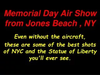 Memorial Day Air Show from Jones Beach , NY