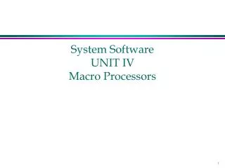 System Software UNIT IV Macro Processors