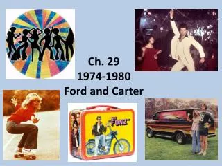 Ch. 29 1974-1980 Ford and Carter
