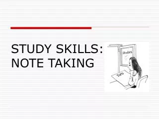 STUDY SKILLS: NOTE TAKING