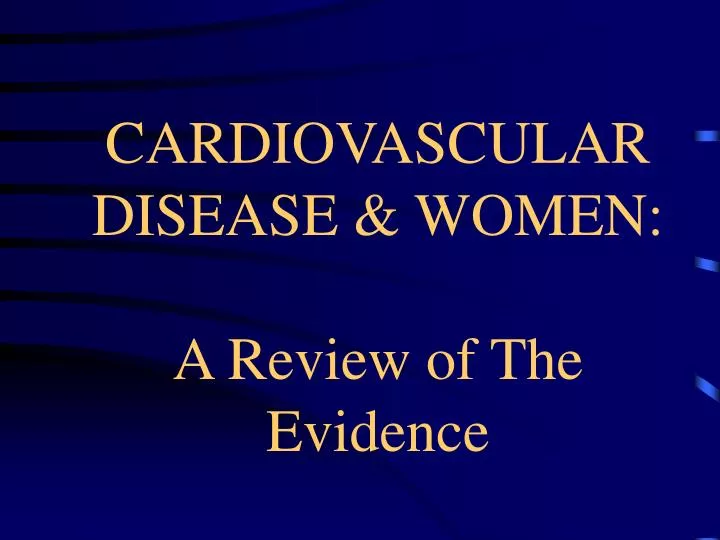 cardiovascular disease women a review of the evidence