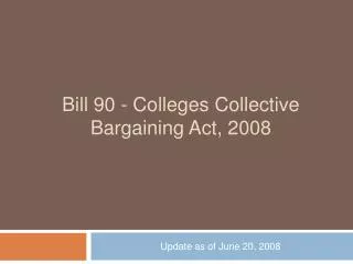 Bill 90 - Colleges Collective Bargaining Act, 2008