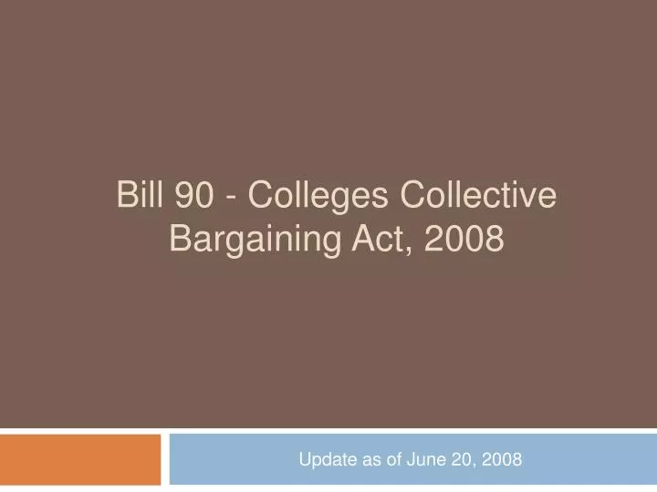 bill 90 colleges collective bargaining act 2008