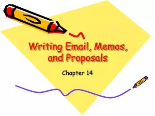 Writing Email, Memos, and Proposals