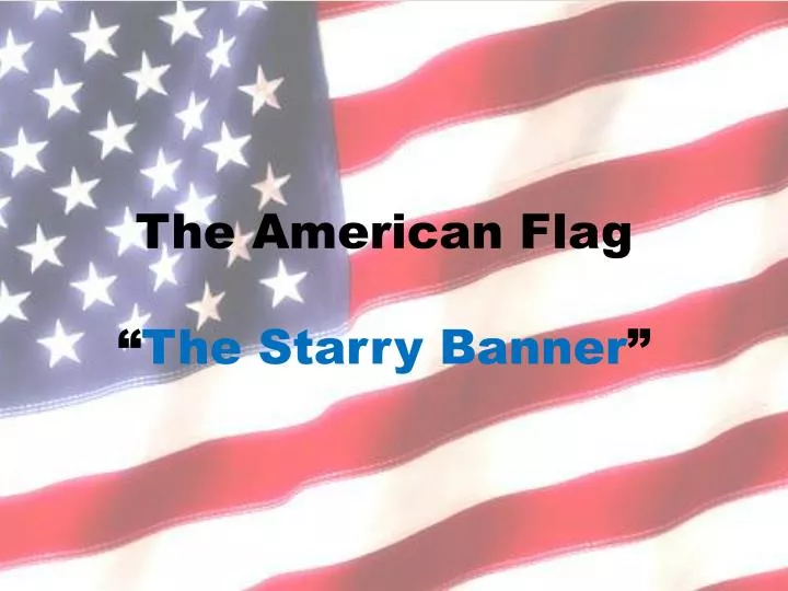 the american flag the starry banner
