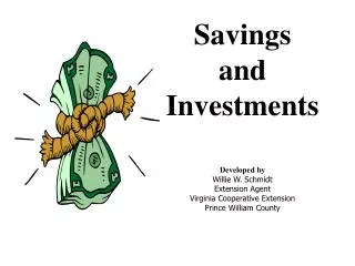 Savings and Investments Developed by Willie W. Schmidt Extension Agent Virginia Cooperative Extension Prince William Co