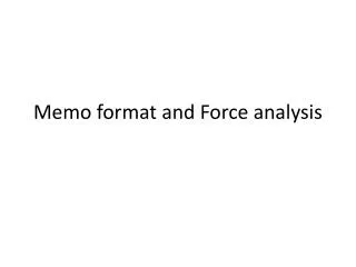 Memo format and Force analysis