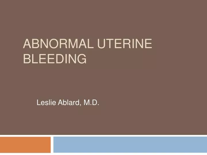 PPT - Abnormal uterine bleeding PowerPoint Presentation, free