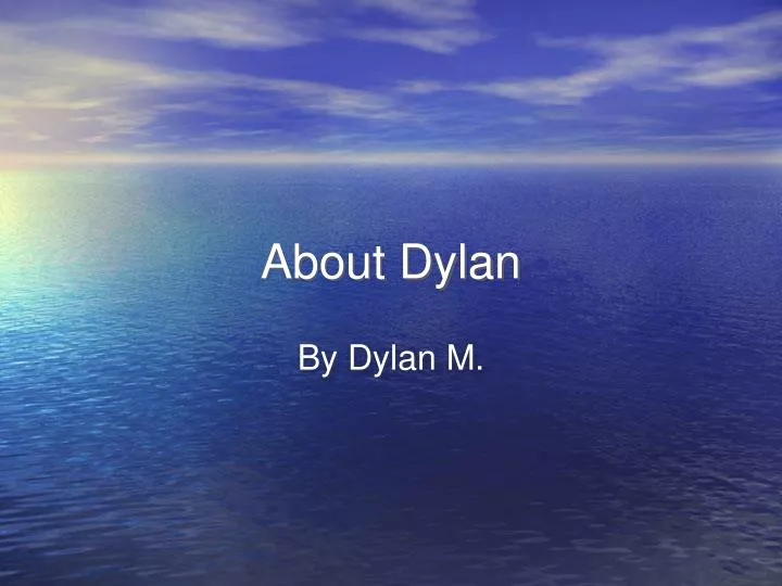 about dylan