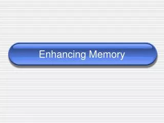 Enhancing Memory