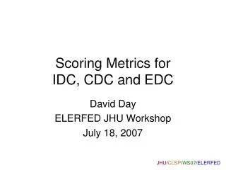 Scoring Metrics for IDC, CDC and EDC