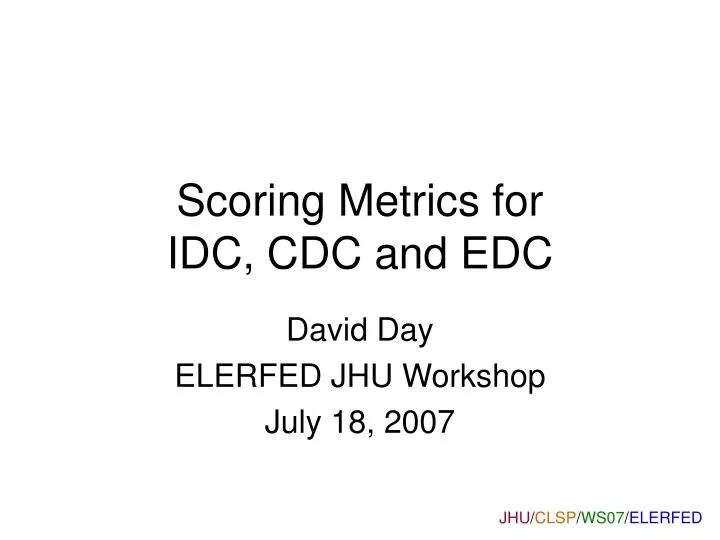 scoring metrics for idc cdc and edc