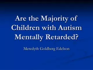 Are the Majority of Children with Autism Mentally Retarded?