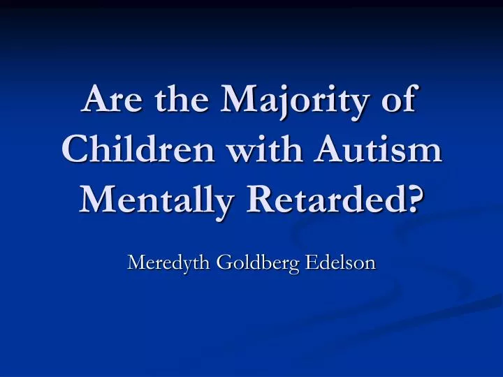 are the majority of children with autism mentally retarded