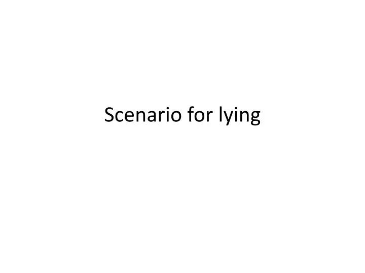 scenario for lying