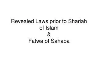 Revealed Laws prior to Shariah of Islam &amp; Fatwa of Sahaba