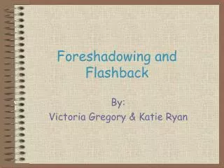 foreshadowing and flashback