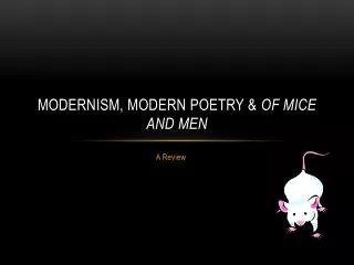 Modernism, modern Poetry &amp; Of Mice and Men