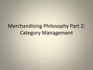 Merchandising Philosophy Part 2: Category Management