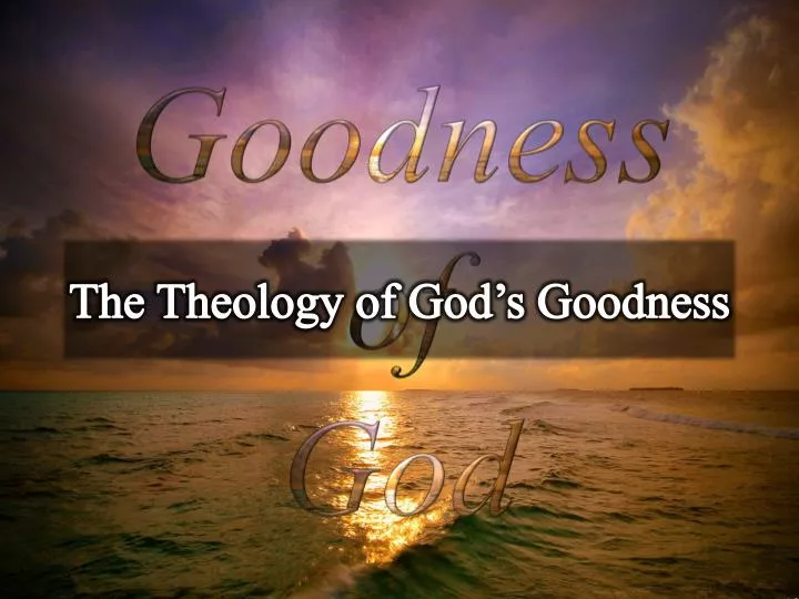 the theology of god s goodness