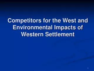 Competitors for the West and Environmental Impacts of Western Settlement