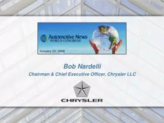 Bob Nardelli Chairman &amp; Chief Executive Officer, Chrysler LLC