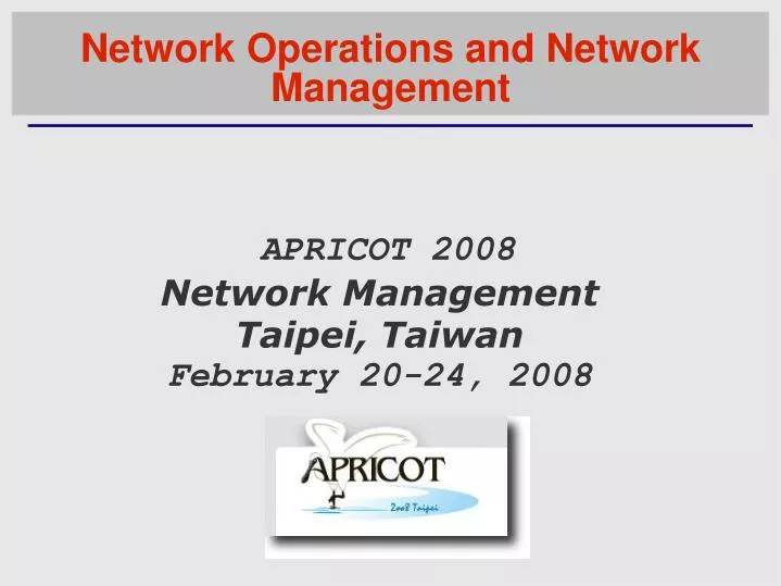 apricot 2008 network management taipei taiwan february 20 24 2008