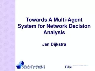 Towards A Multi-Agent System for Network Decision Analysis Jan Dijkstra