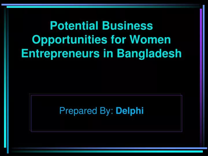 potential business opportunities for women entrepreneurs in bangladesh