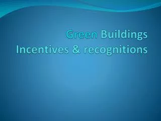 Green Buildings Incentives &amp; recognitions