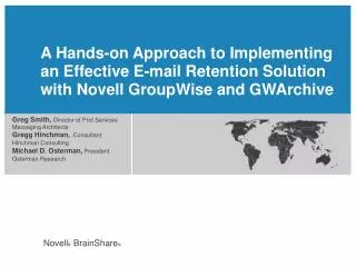 A Hands-on Approach to Implementing an Effective E-mail Retention Solution with Novell GroupWise and GWArchive