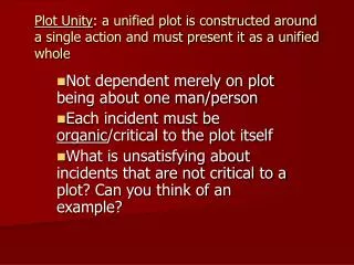 Plot Unity : a unified plot is constructed around a single action and must present it as a unified whole