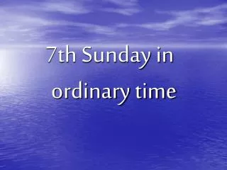 7th Sunday in ordinary time