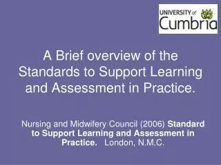 A Brief overview of the Standards to Support Learning and Assessment in Practice.