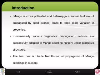 Mango is cross pollinated and heterozygous annual fruit crop if propagated by seed (stones) leads to large scale variati