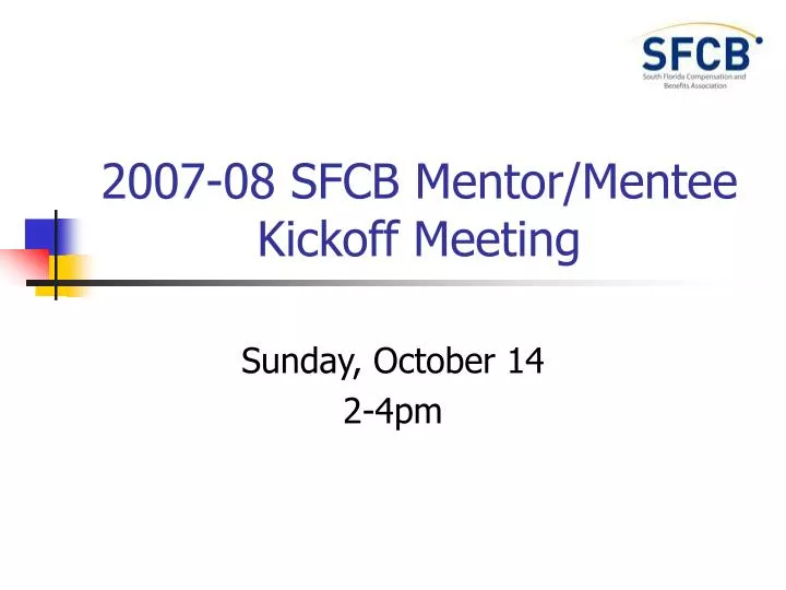 2007 08 sfcb mentor mentee kickoff meeting