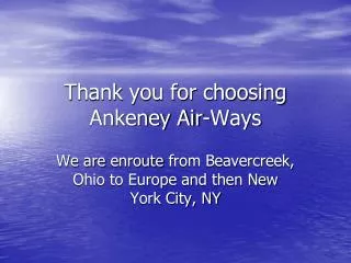 Thank you for choosing Ankeney Air-Ways