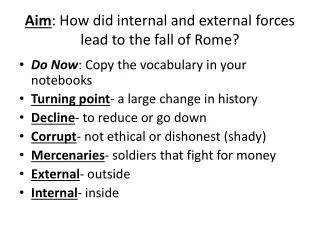 Aim : How did internal and external forces lead to the fall of Rome?