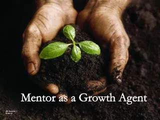 Mentor as a Growth Agent