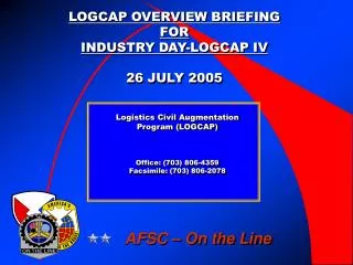LOGCAP OVERVIEW BRIEFING FOR INDUSTRY DAY-LOGCAP IV 26 JULY 2005