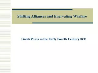 Shifting Alliances and Enervating Warfare
