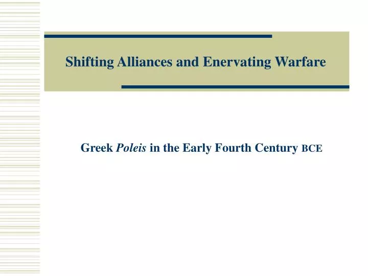 shifting alliances and enervating warfare