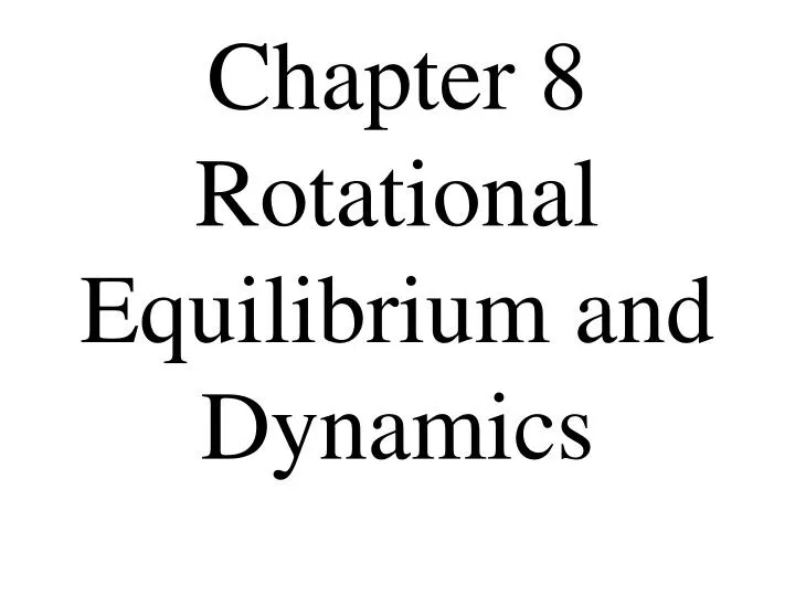 chapter 8 rotational equilibrium and dynamics