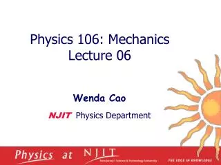 Physics 1 06 : Mechanics Lecture 06