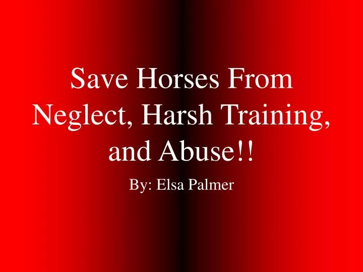 save horses from neglect harsh training and abuse