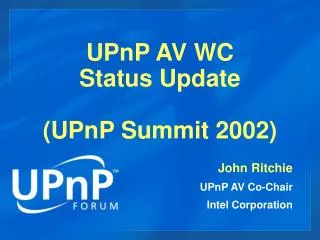 UPnP AV WC Status Update (UPnP Summit 2002)
