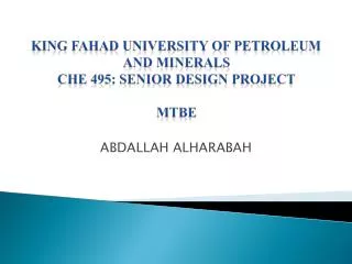 KING FAHAD UNIVERSITY OF PETROLEUM AND MINERALS CHE 495: Senior Design Project MTBE