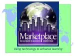 Learning Through Technology: The Marketplace Simulation Experience - slide 1