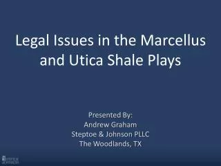 Legal Issues in the Marcellus and Utica Shale Plays